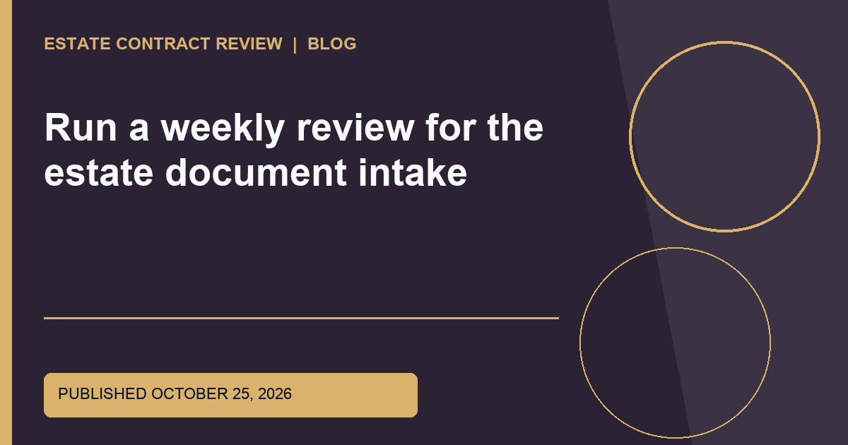 Editorial image for Run a weekly review for the estate document intake