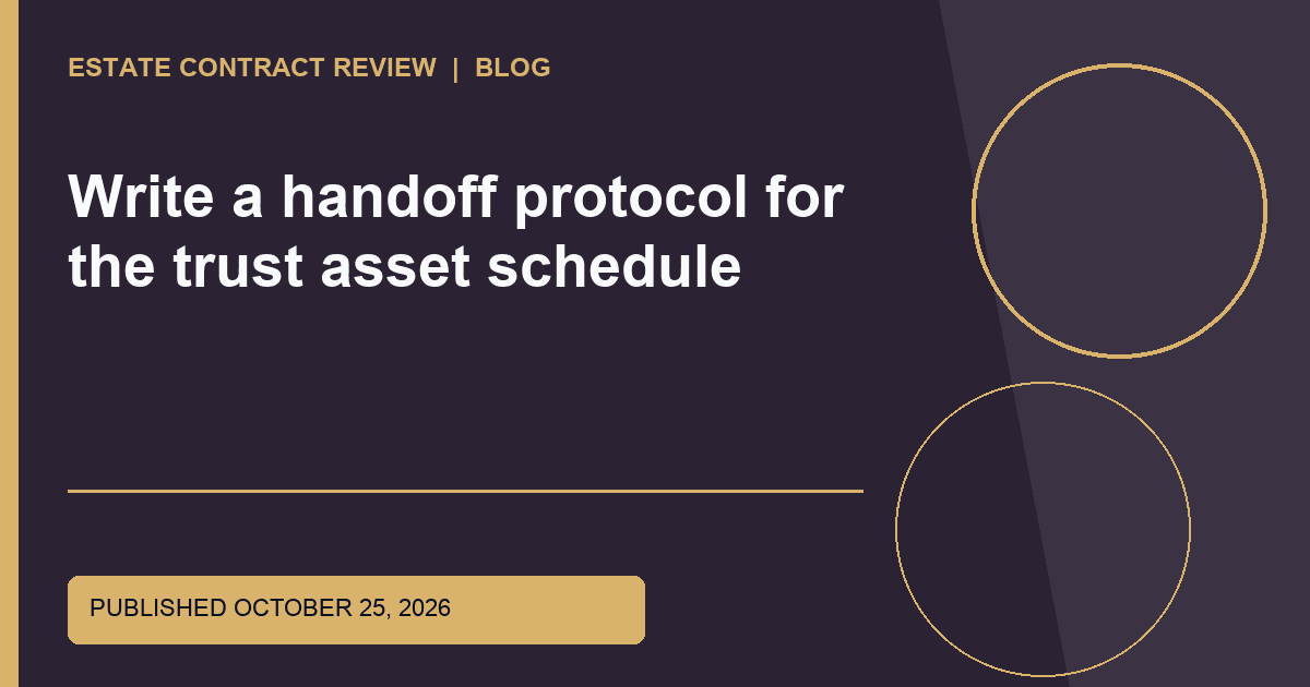 Editorial image for Write a handoff protocol for the trust asset schedule